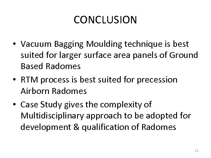 CONCLUSION • Vacuum Bagging Moulding technique is best suited for larger surface area panels