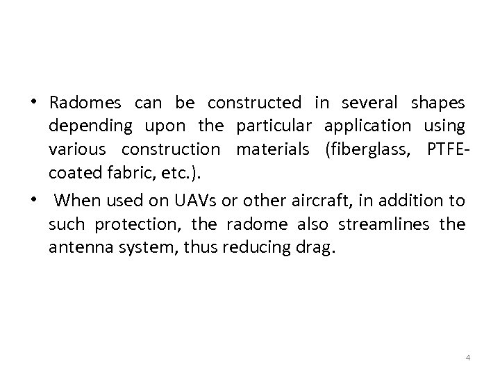  • Radomes can be constructed in several shapes depending upon the particular application