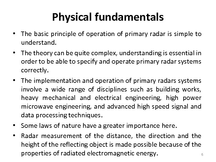 Physical fundamentals • The basic principle of operation of primary radar is simple to