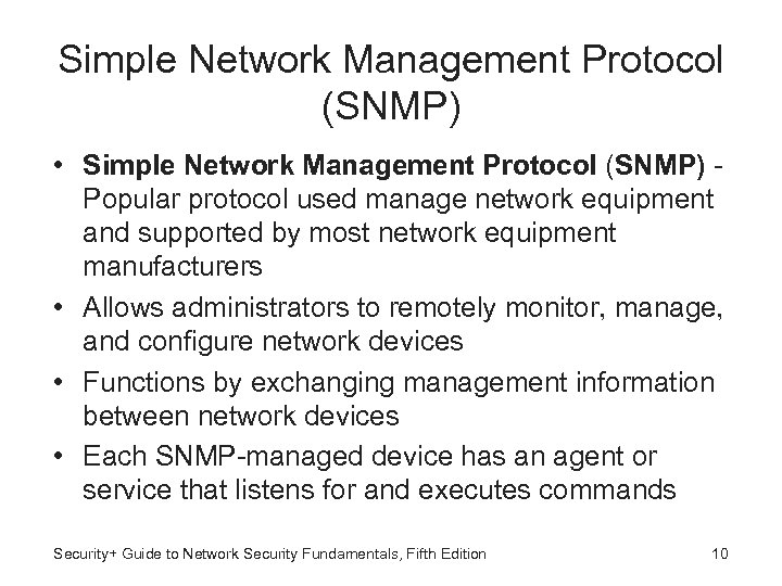 Simple Network Management Protocol (SNMP) • Simple Network Management Protocol (SNMP) Popular protocol used