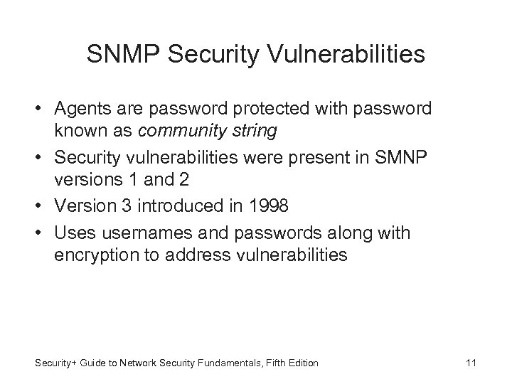 SNMP Security Vulnerabilities • Agents are password protected with password known as community string