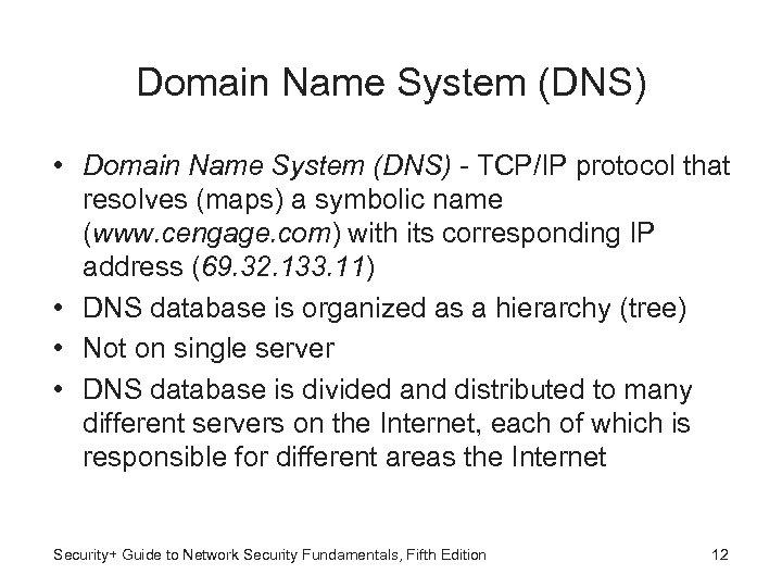 Domain Name System (DNS) • Domain Name System (DNS) - TCP/IP protocol that resolves