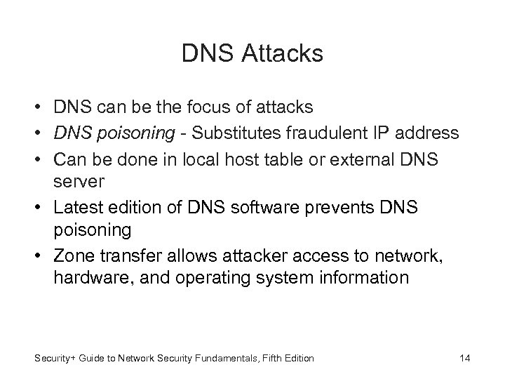 DNS Attacks • DNS can be the focus of attacks • DNS poisoning -