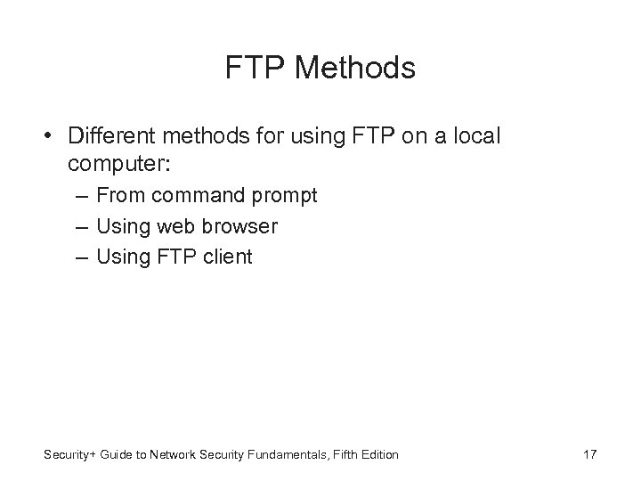 FTP Methods • Different methods for using FTP on a local computer: – From