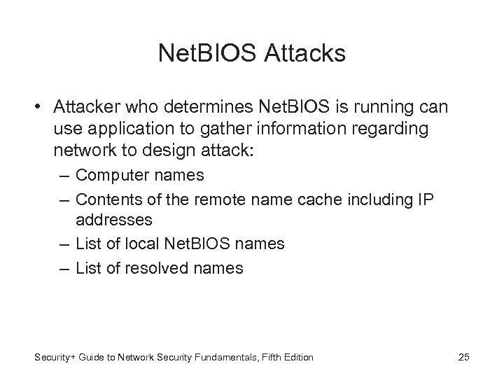 Net. BIOS Attacks • Attacker who determines Net. BIOS is running can use application