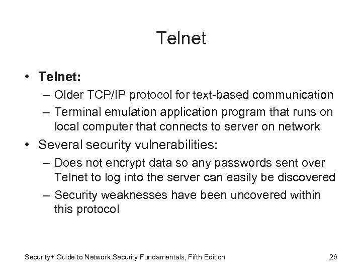 Telnet • Telnet: – Older TCP/IP protocol for text-based communication – Terminal emulation application