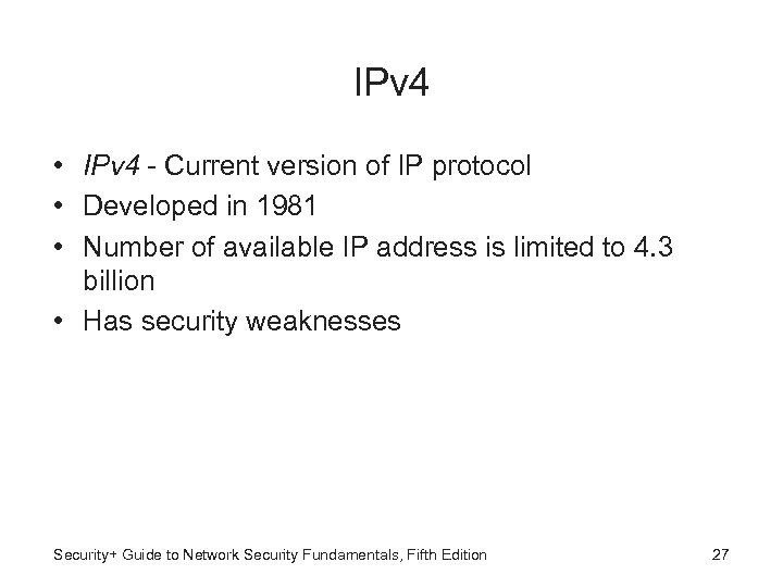 IPv 4 • IPv 4 - Current version of IP protocol • Developed in