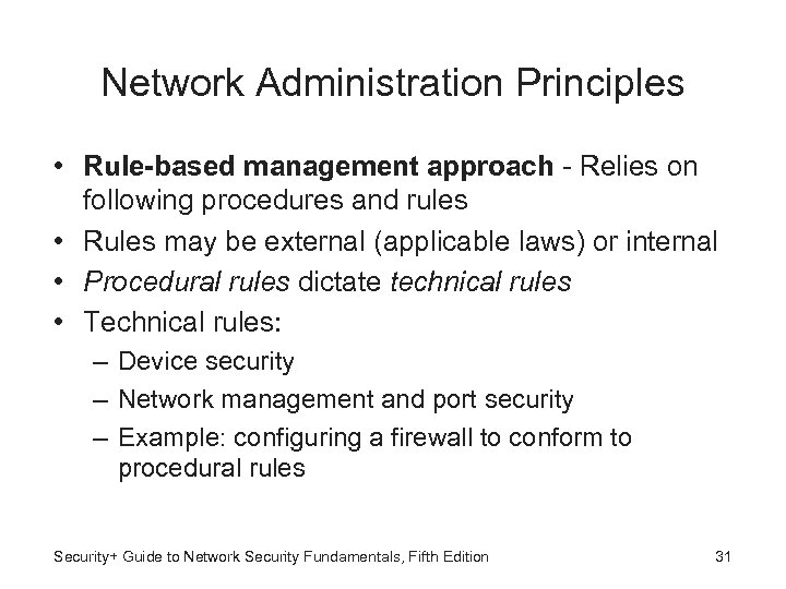 Network Administration Principles • Rule-based management approach - Relies on following procedures and rules