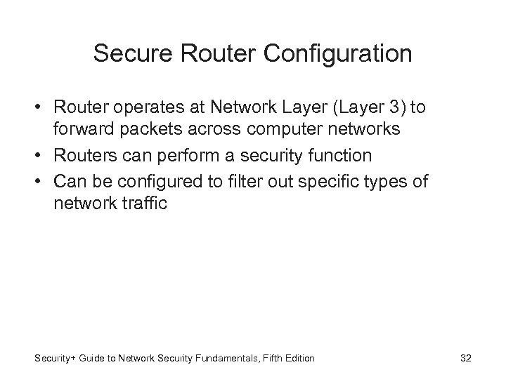 Secure Router Configuration • Router operates at Network Layer (Layer 3) to forward packets