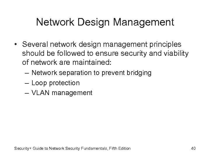 Network Design Management • Several network design management principles should be followed to ensure