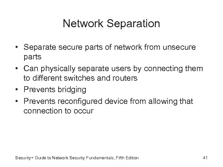 Network Separation • Separate secure parts of network from unsecure parts • Can physically