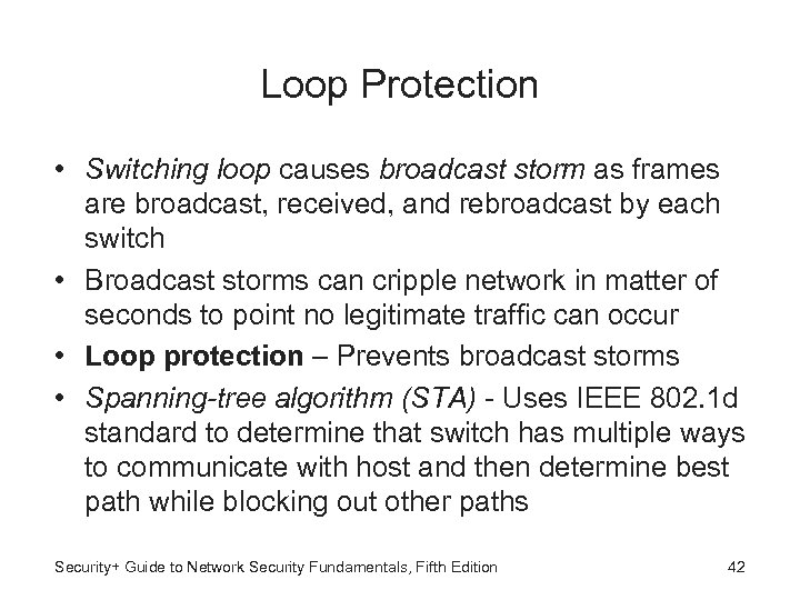 Loop Protection • Switching loop causes broadcast storm as frames are broadcast, received, and