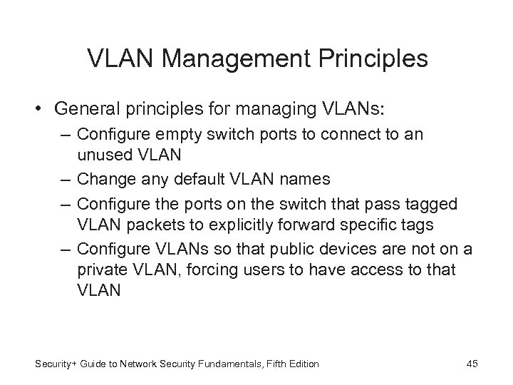 VLAN Management Principles • General principles for managing VLANs: – Configure empty switch ports