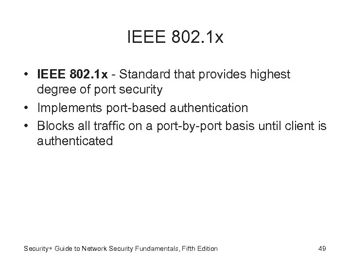 IEEE 802. 1 x • IEEE 802. 1 x - Standard that provides highest