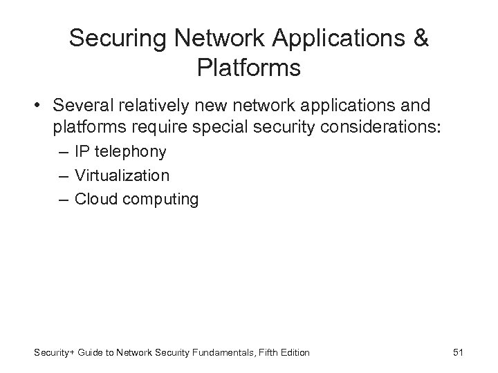 Securing Network Applications & Platforms • Several relatively new network applications and platforms require