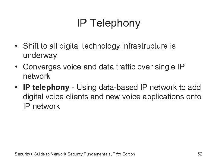 IP Telephony • Shift to all digital technology infrastructure is underway • Converges voice