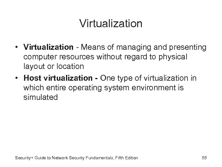 Virtualization • Virtualization - Means of managing and presenting computer resources without regard to