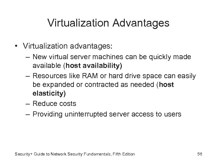 Virtualization Advantages • Virtualization advantages: – New virtual server machines can be quickly made