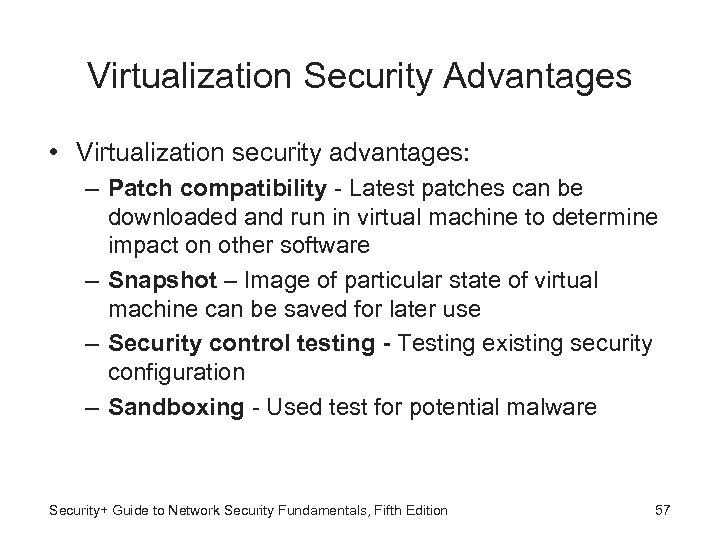 Virtualization Security Advantages • Virtualization security advantages: – Patch compatibility - Latest patches can