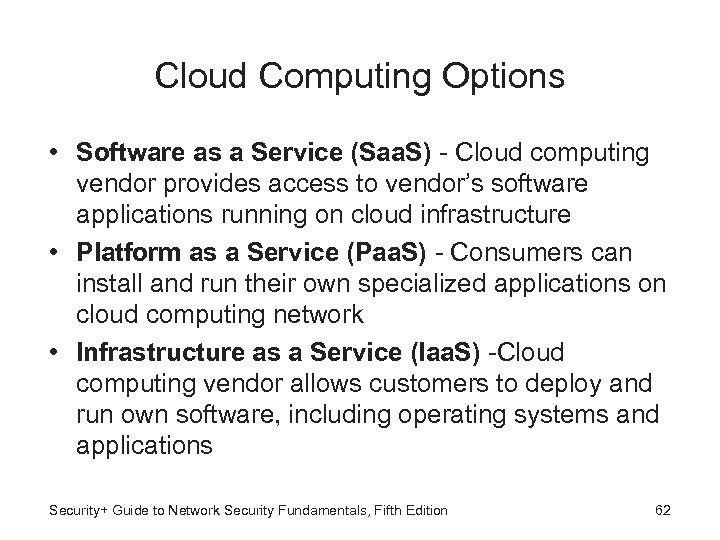 Cloud Computing Options • Software as a Service (Saa. S) - Cloud computing vendor