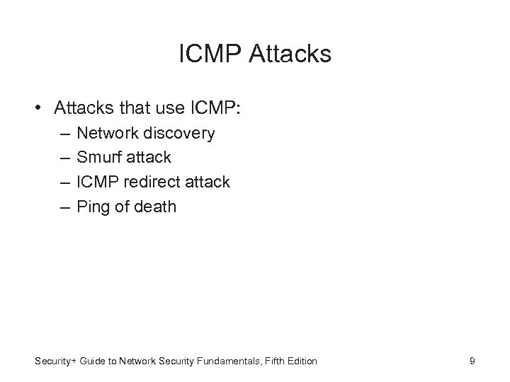 ICMP Attacks • Attacks that use ICMP: – – Network discovery Smurf attack ICMP