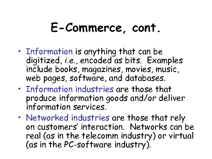 E-Commerce, cont. • Information is anything that can be digitized, i. e. , encoded