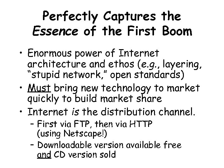 Perfectly Captures the Essence of the First Boom • Enormous power of Internet architecture