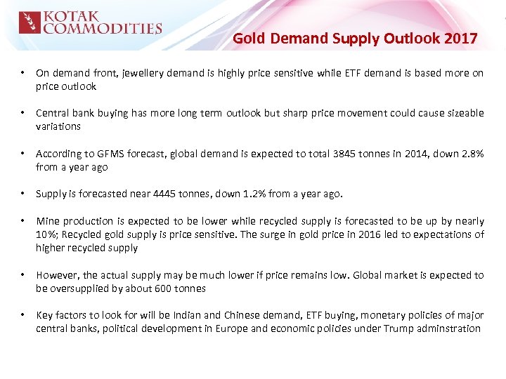 Gold Demand Supply Outlook 2017 • On demand front, jewellery demand is highly price