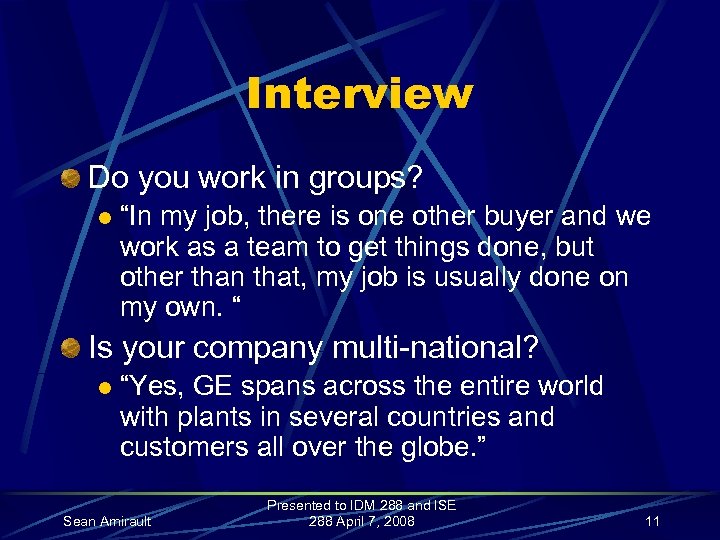 Interview Do you work in groups? l “In my job, there is one other