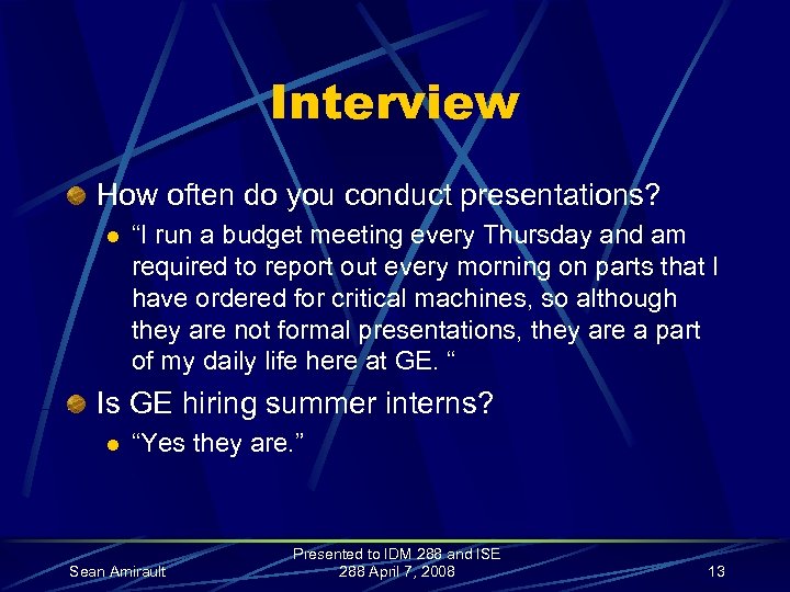 Interview How often do you conduct presentations? l “I run a budget meeting every