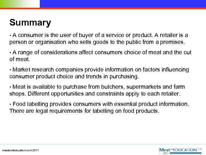 Summary • A consumer is the user of buyer of a service or product.