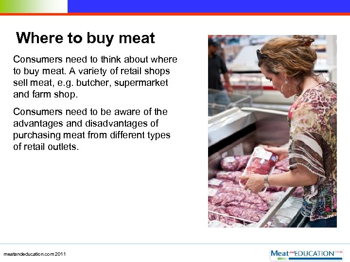 Where to buy meat Consumers need to think about where to buy meat. A