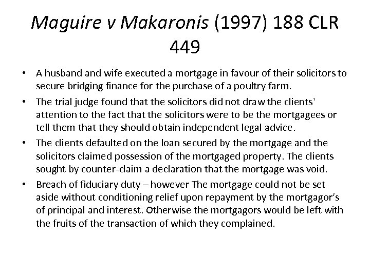 Maguire v Makaronis (1997) 188 CLR 449 • A husband wife executed a mortgage