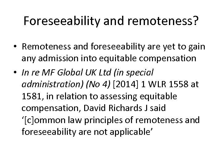 Foreseeability and remoteness? • Remoteness and foreseeability are yet to gain any admission into