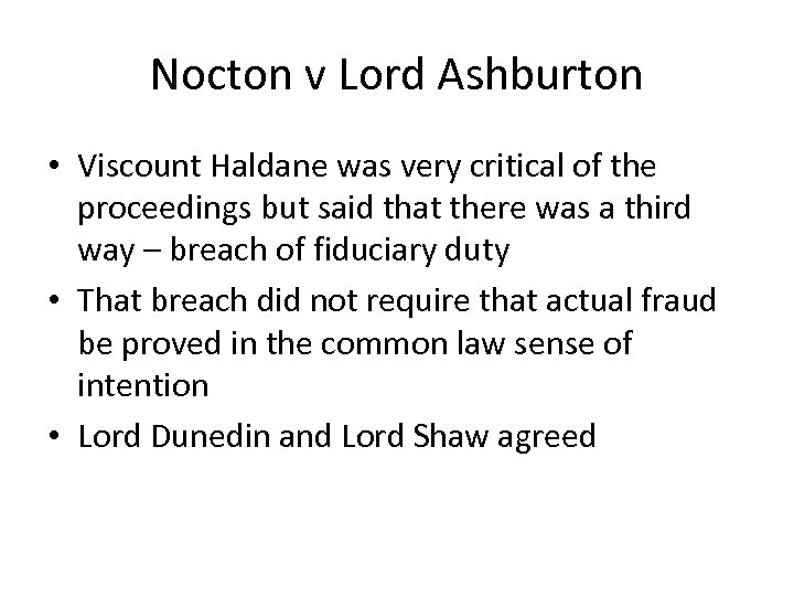 Nocton v Lord Ashburton • Viscount Haldane was very critical of the proceedings but