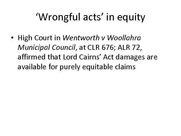 ‘Wrongful acts’ in equity • High Court in Wentworth v Woollahra Municipal Council, at