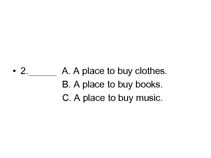  • 2. ＿＿＿ A. A place to buy clothes. B. A place to