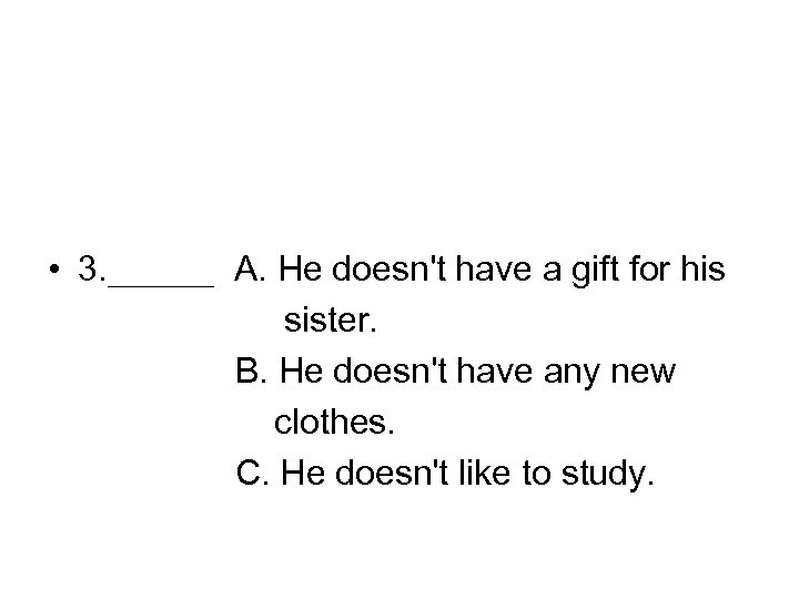  • 3. ＿＿＿ A. He doesn't have a gift for his sister. B.