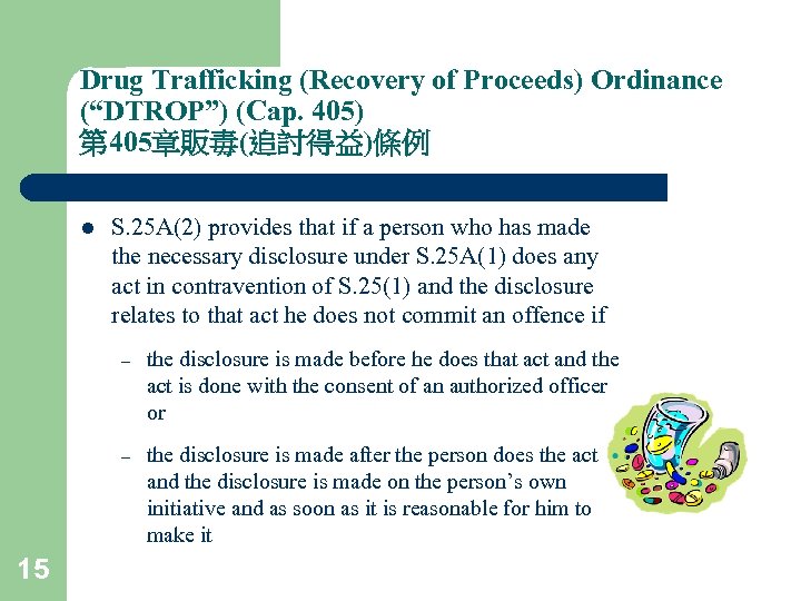 Drug Trafficking (Recovery of Proceeds) Ordinance (“DTROP”) (Cap. 405) 第 405章販毒(追討得益)條例 l S. 25