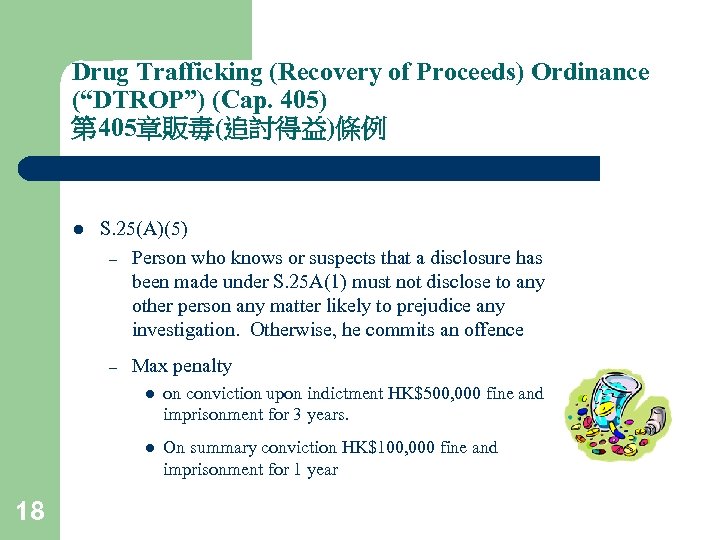 Drug Trafficking (Recovery of Proceeds) Ordinance (“DTROP”) (Cap. 405) 第 405章販毒(追討得益)條例 l S. 25(A)(5)