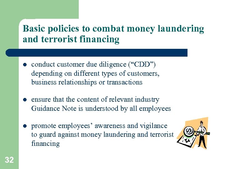Basic policies to combat money laundering and terrorist financing l l ensure that the
