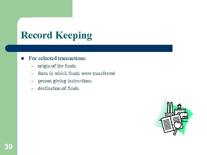 Record Keeping l For selected transactions – – 39 origin of the funds form