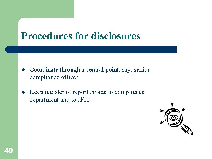 Procedures for disclosures l l 40 Coordinate through a central point, say, senior compliance
