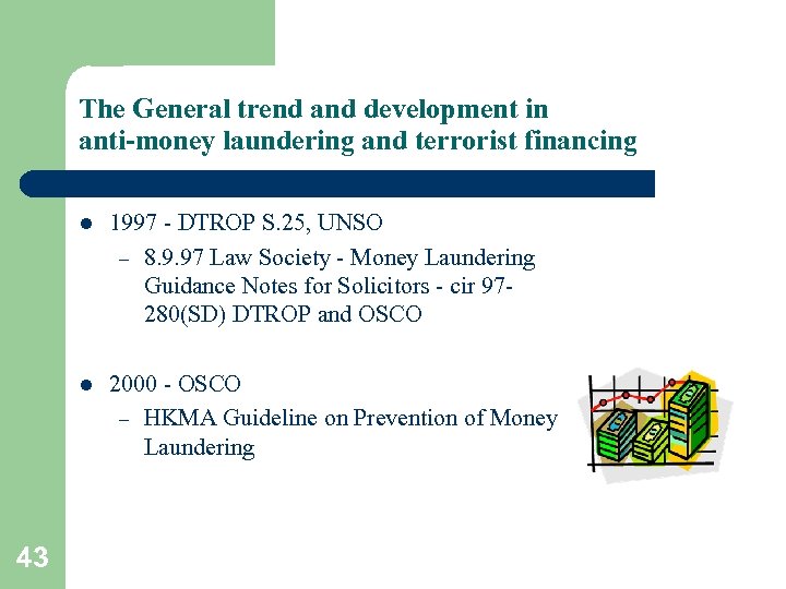 The General trend and development in anti-money laundering and terrorist financing l l 43