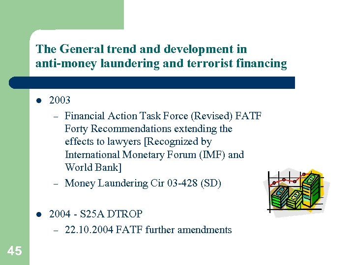 The General trend and development in anti-money laundering and terrorist financing l l 45