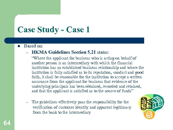 Case Study - Case 1 l Based on: – HKMA Guidelines Section 5. 21