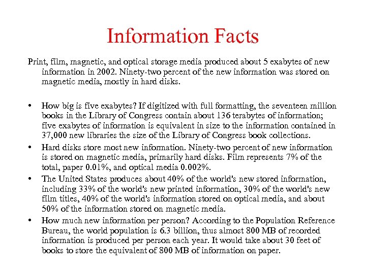 Information Facts Print, film, magnetic, and optical storage media produced about 5 exabytes of