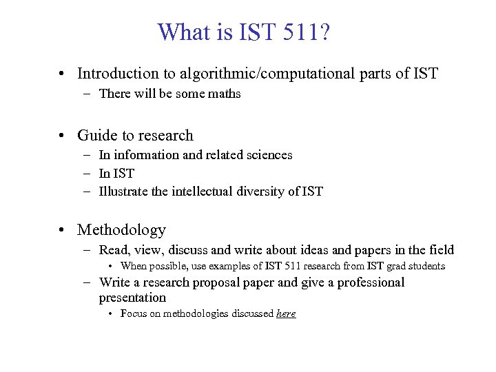 What is IST 511? • Introduction to algorithmic/computational parts of IST – There will