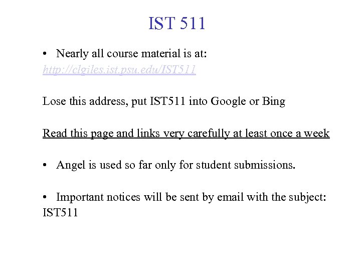 IST 511 • Nearly all course material is at: http: //clgiles. ist. psu. edu/IST