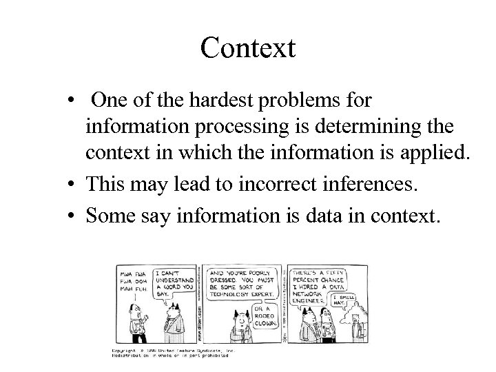 Context • One of the hardest problems for information processing is determining the context